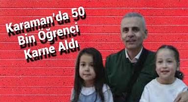 Karaman'da 50 Bin Öğrenci Karne Aldı