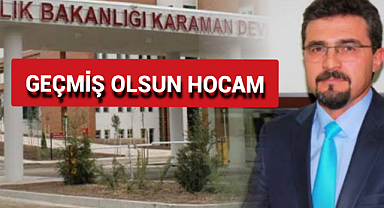 Karaman'ın Başarılı Doktorlarından Dr. Yıldıray Kuruçay Ameliyat Oldu