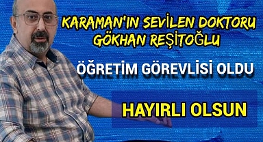 Karaman'ın Sevilen Doktoru Gökhan Reşitoğlu Öğretim Görevlisi Oldu