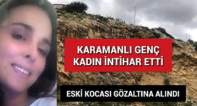 Karamanlı kadın uçurumdan atlayarak intihar etti