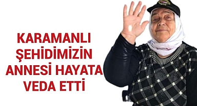 Karamanlı Şehidimizin Annesi Hayata Veda Etti