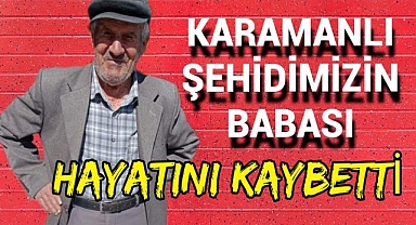 Karamanlı Şehidimizin Babası Hayatını Kaybetti