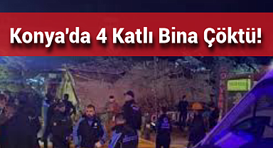 Konya'da 4 katlı bina çöktü! Çok sayıda ekip sevk edildi