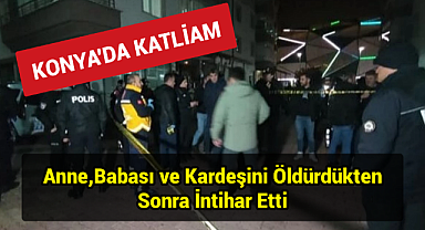 Konya'da katliam: 4 kişilik aile ölü bulundu