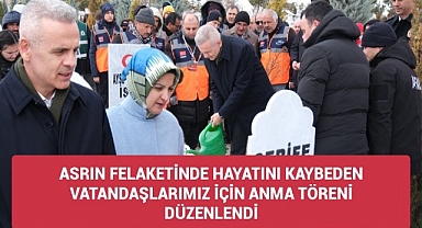 ASRIN FELAKETİNDE HAYATINI KAYBEDEN VATANDAŞLARIMIZ İÇİN ANMA PROGRAMI DÜZENLENDİ