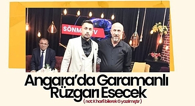 Bugün Angarada Garamanlı Rüzgarı Esecek...