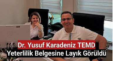 Dr. Yusuf Karadeniz TEMD Yeterlilik belgesine layık görüldü
