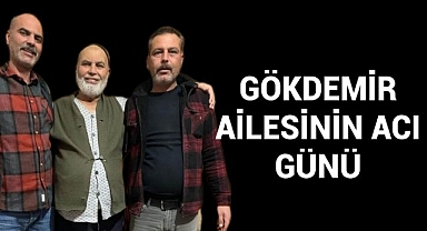 Gökdemir Ailesinin Acı Günü