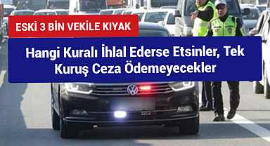 Hangi kuralı ihlal ederse etsinler, tek kuruş ceza ödemeyecekler