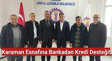 Karaman esnafına bankadan kredi desteği!