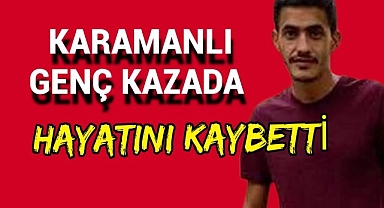 Karamanlı 32 Yaşındaki Genç Kazada Öldü