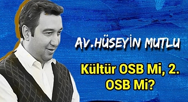 Kültür OSB mi, 2. OSB mi?