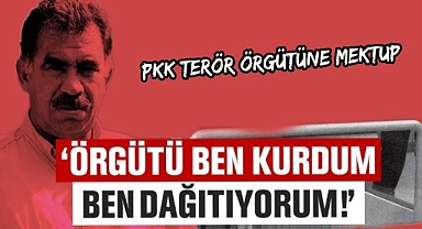 Öcalan'dan terör örgütüne mektup: PKK'yı ben kurdum, ben dağıtıyorum