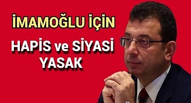 Siyasi Yasak ve Hapsi İstendi