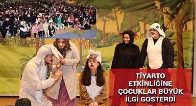 TİYARTO ETKİNLİĞİNE ÇOCUKLAR BÜYÜK İLGİ GÖSTERDİ