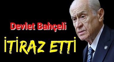 Devlet Bahçeli İtiraz Etti