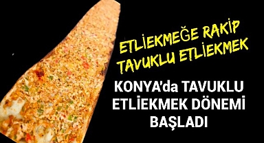 Konya'da tavuklu etliekmek dönemi başladı! Sadece 50 TL