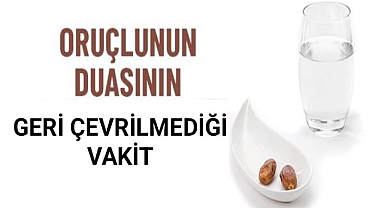 Oruçlunun Duasının Geri Çevrilmediği Vakit