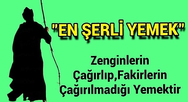 Zenginlerin Çağırlıp,Fakirlerin Çağırılmadığı
