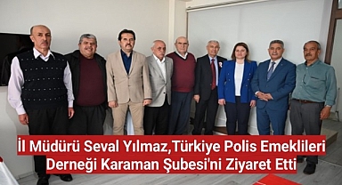 Karaman Aile ve Sosyal Hizmetler İl Müdürü Seval Yılmaz,Türkiye Polis Emeklileri Derneği Karaman Şubesi'ni Ziyaret Etti.