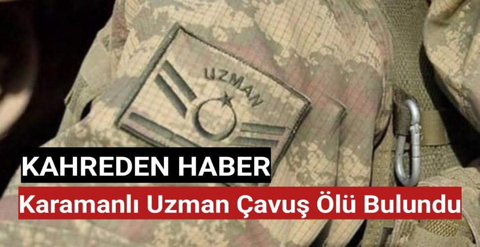 Karamanlı Uzman Çavuş Evinde Ölü Bulundu