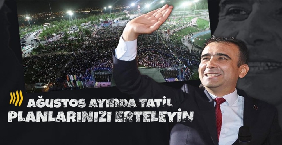 AĞUSTOS AYININ İLK HAFTASI TATİL PLANI YAPMAYIN...