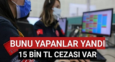 Artık 15 bin TL cezası var