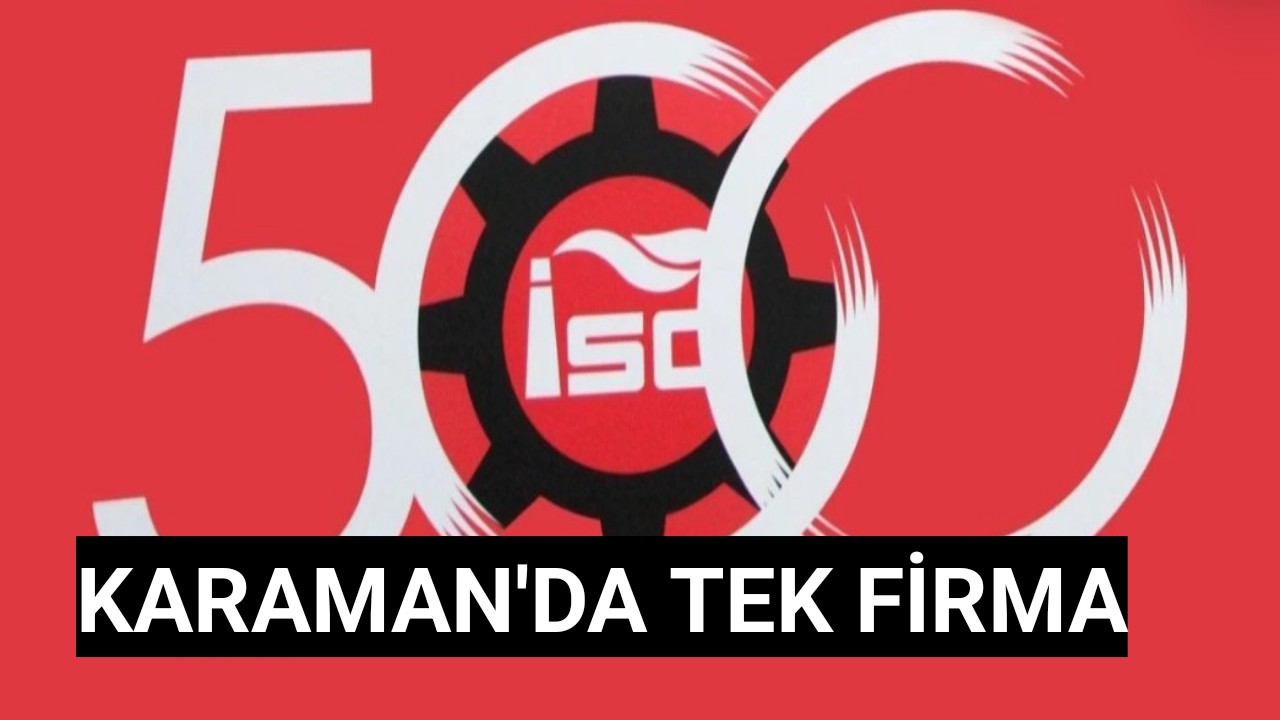 Karaman'da tek firma İSO 500 listesine girdi