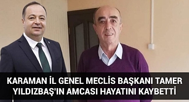 Karaman İl Genel Meclis Başkanı Tamer Yıldızbaş'ın Amcası Hayatını Kaybetti