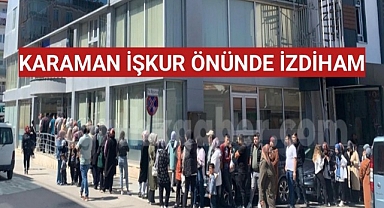 KARAMAN İŞKUR ÖNÜNDE İZDİHAM