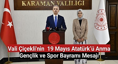 Karaman Valisi Mehmet Fatih Çiçekli'nin 19 Mayıs Atatürk'ü Anma Gençlik ve Spor Bayramı Mesajı