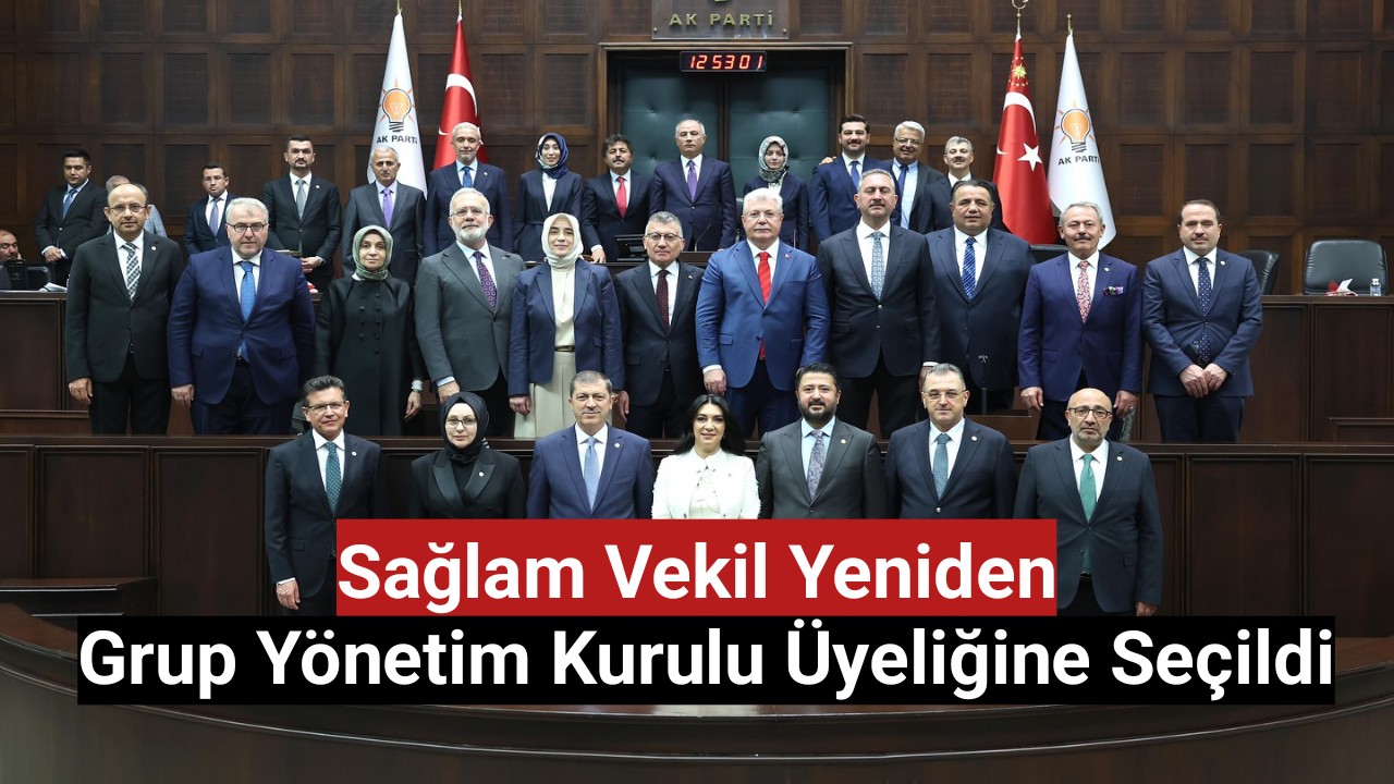 Milletvekili Osman Sağlam Yeniden Grup Yönetim Kurulu Üyeliğine Seçildi