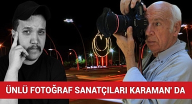 Ünlü Fotoğrafçılar Karaman'ı Fotoğraflayacaklar