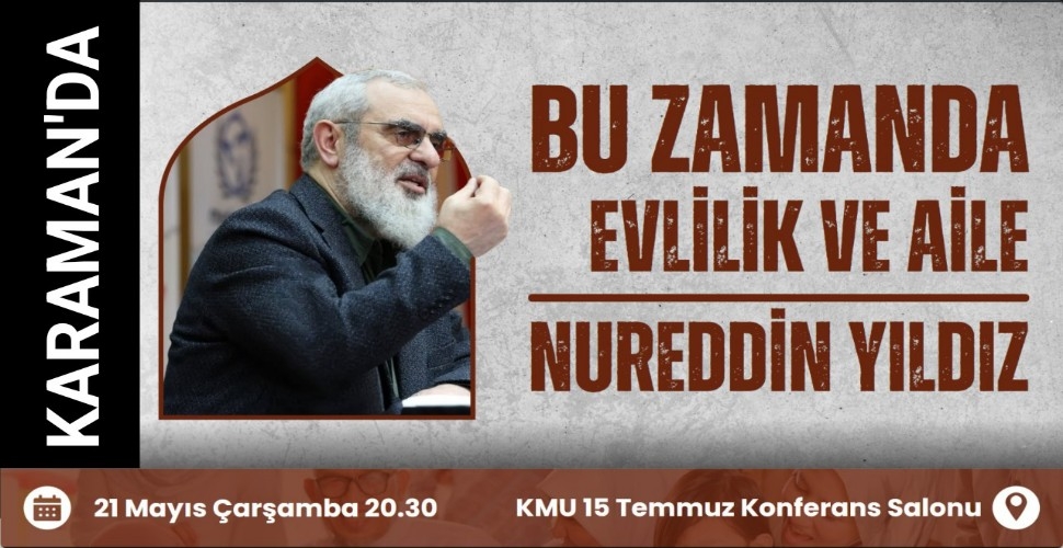 *Vaiz ve Yazar Nureddin Yıldız Karaman'a geliyor.*