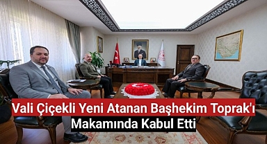 Vali Çiçekli Yeni Atanan Başhekim Toprak'ı Makamında Kabul Etti