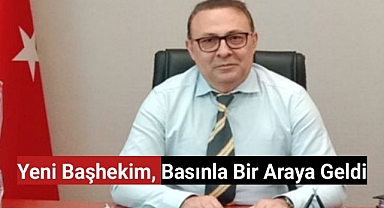 Yeni Başhekim, Basınla bir araya gelerek bilgi verdi.