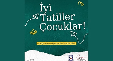 BAŞKAN SAVAŞ KALAYCI ÖĞRENCİLERE İYİ TATİLLER DİLEDİ