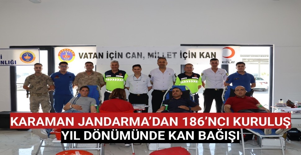 JANDARMA'DAN 186'NCI KURULUŞ YIL DÖNÜMÜNDE KAN BAĞIŞI