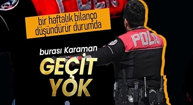 Karaman Polisi Suçlulara Göz Açtırmadı