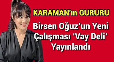 Karamanlı Birsen Oğuz'un Yeni Çalışması 'Vay Deli' Yayınlandı