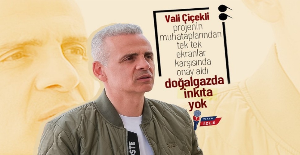 Vali Çiçekli;Hedef: Yıl Sonuna Kadar Gaz Açılışı