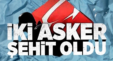 2 Askerimiz Şehit Oldu