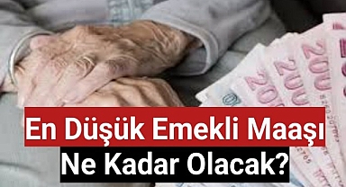 En düşük emekli maaşı ne kadar olacak?