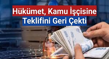 Hükümet, Kamu İşçisine Teklifini Geri Çekti