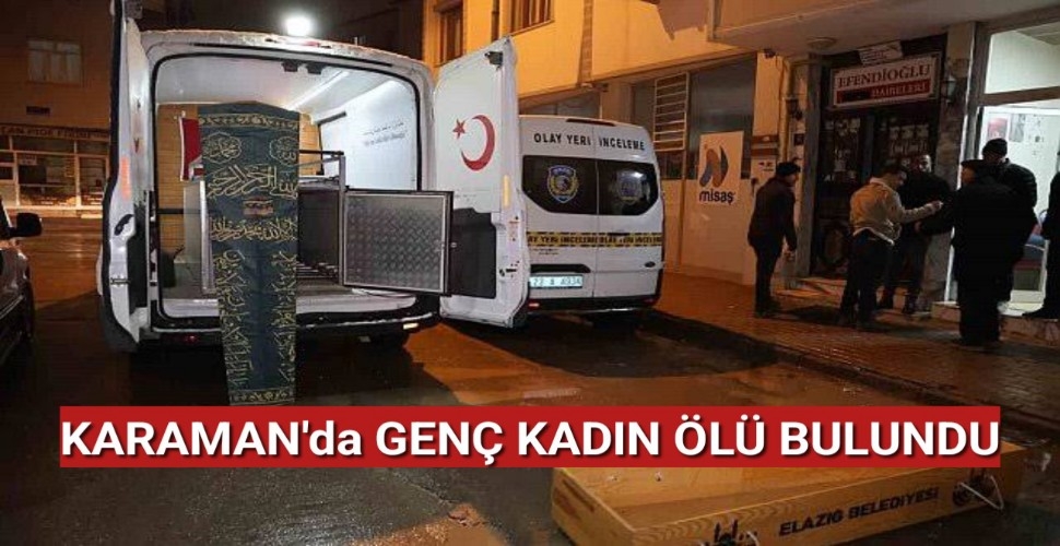 Karaman'da Apartta Genç Kadın Ölü Bulundu