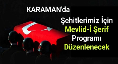 Karaman'da Şehitler İçin Kur'an-ı Kerim ve Mevlid Programı Düzenlenecek