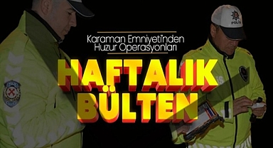 Karaman Emniyeti Suçlulara Göz Açtırmıyor!