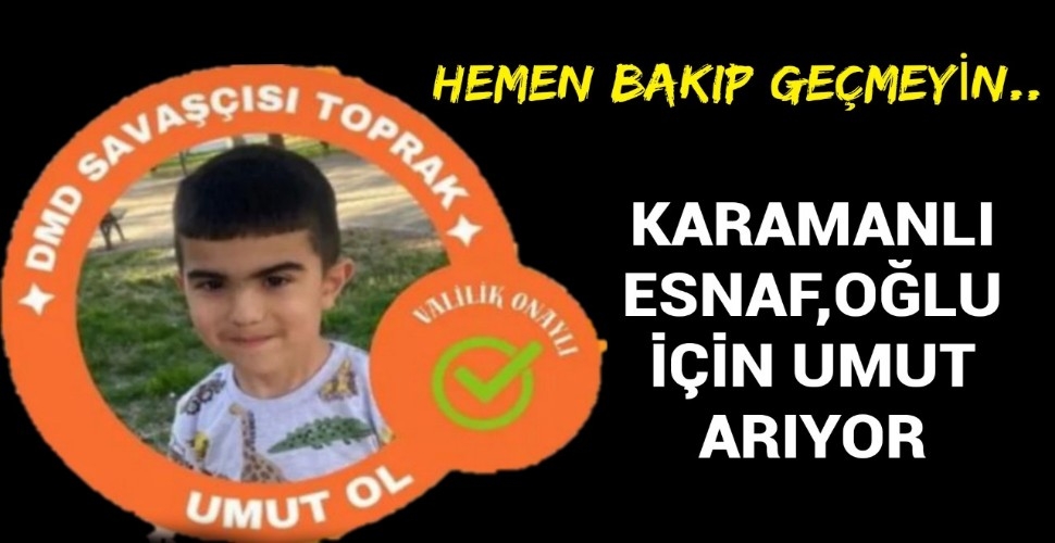 Karamanlı Esnaf Hakan Doğan'ın Oğlu İçin Umut Olalım
