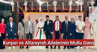 Kurşun ve Altarayrah Ailelerinin Mutlu Günü