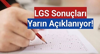 LGS Sonuçları Yarın Açıklanıyor!